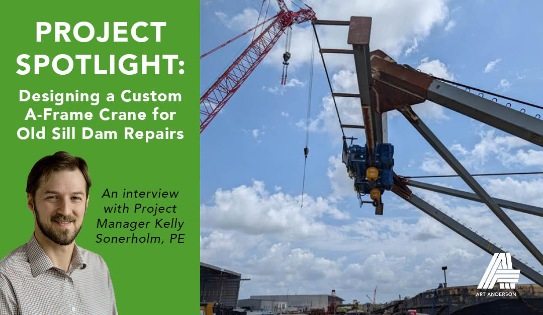 Designing a Custom A Frame Crane for Old Sill Dam Repairs
